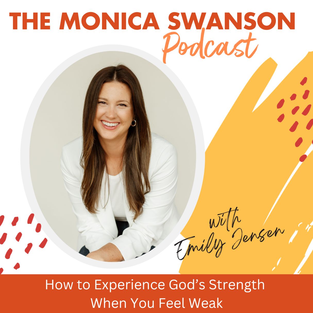 How to Experience God’s Strength When You Feel Weak, with Emily Jensen