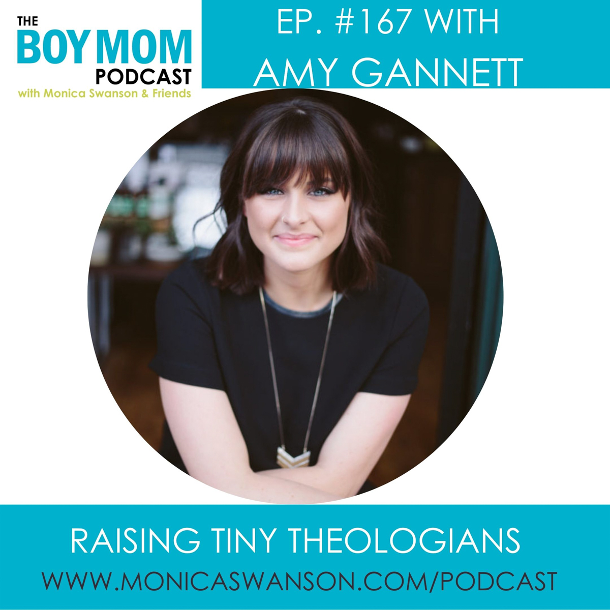 Raising Tiny Theologians {Episode-167 with Amy Gannett}