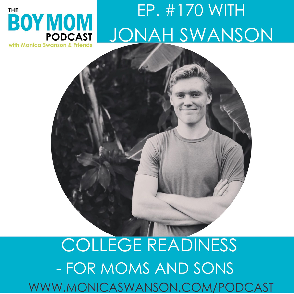 College Readiness for Moms and Sons {Episode-170 with Jonah Swanson}