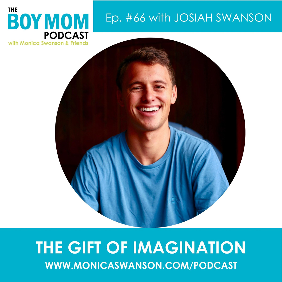 The Gift of Imagination (and Happy Boy Mom Book Birthday!) Episode 66, With my Son, Josiah Swanson