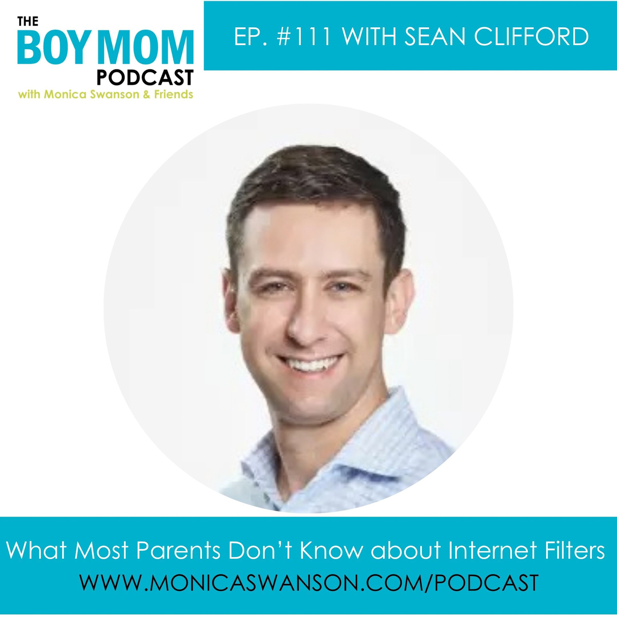 What Most Parents Don’t Know about Internet Filters {Episode-111, with Sean Clifford}