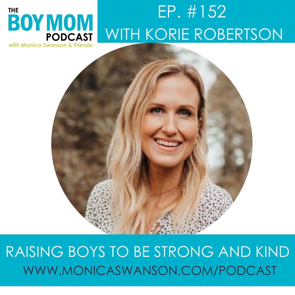 Raising Boys to be Strong and Kind {Episode-152 with Korie Robertson}