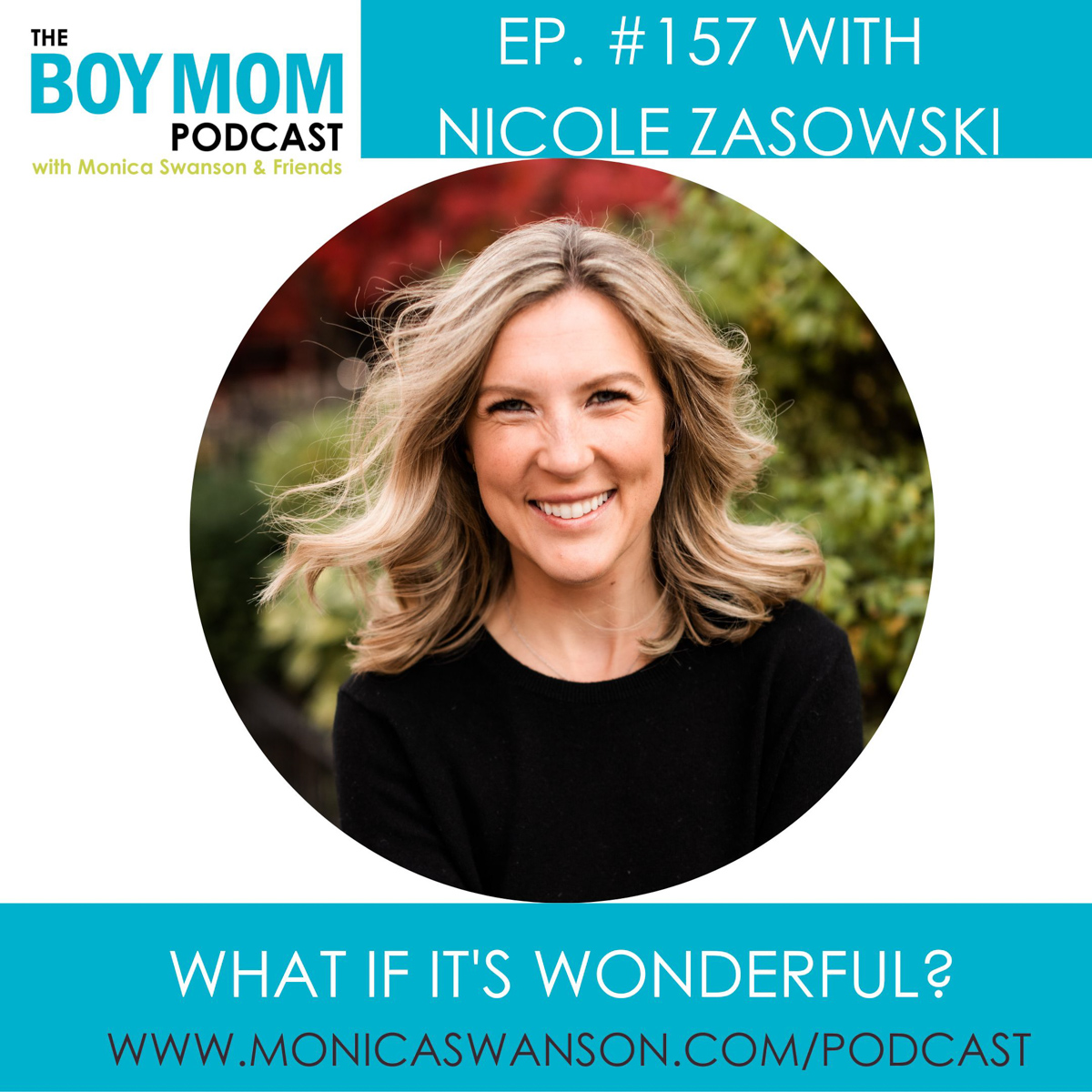 What if It’s Wonderful? {Episode 157 with Nicole Zasowski}