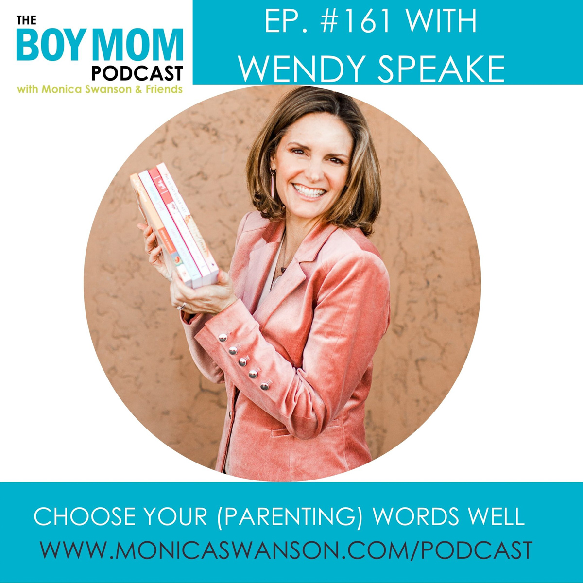 Choose Your (Parenting) Words Well. {Episode-161 with Wendy Speake}