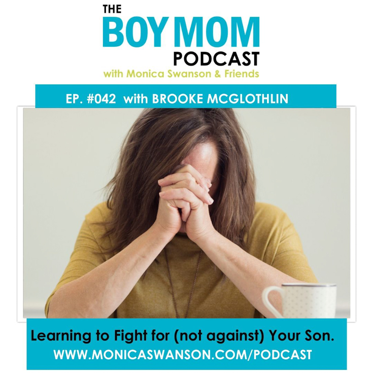 Learning to Fight for (not against) Our Sons.  {Episode 42 with Brooke McGlothlin}