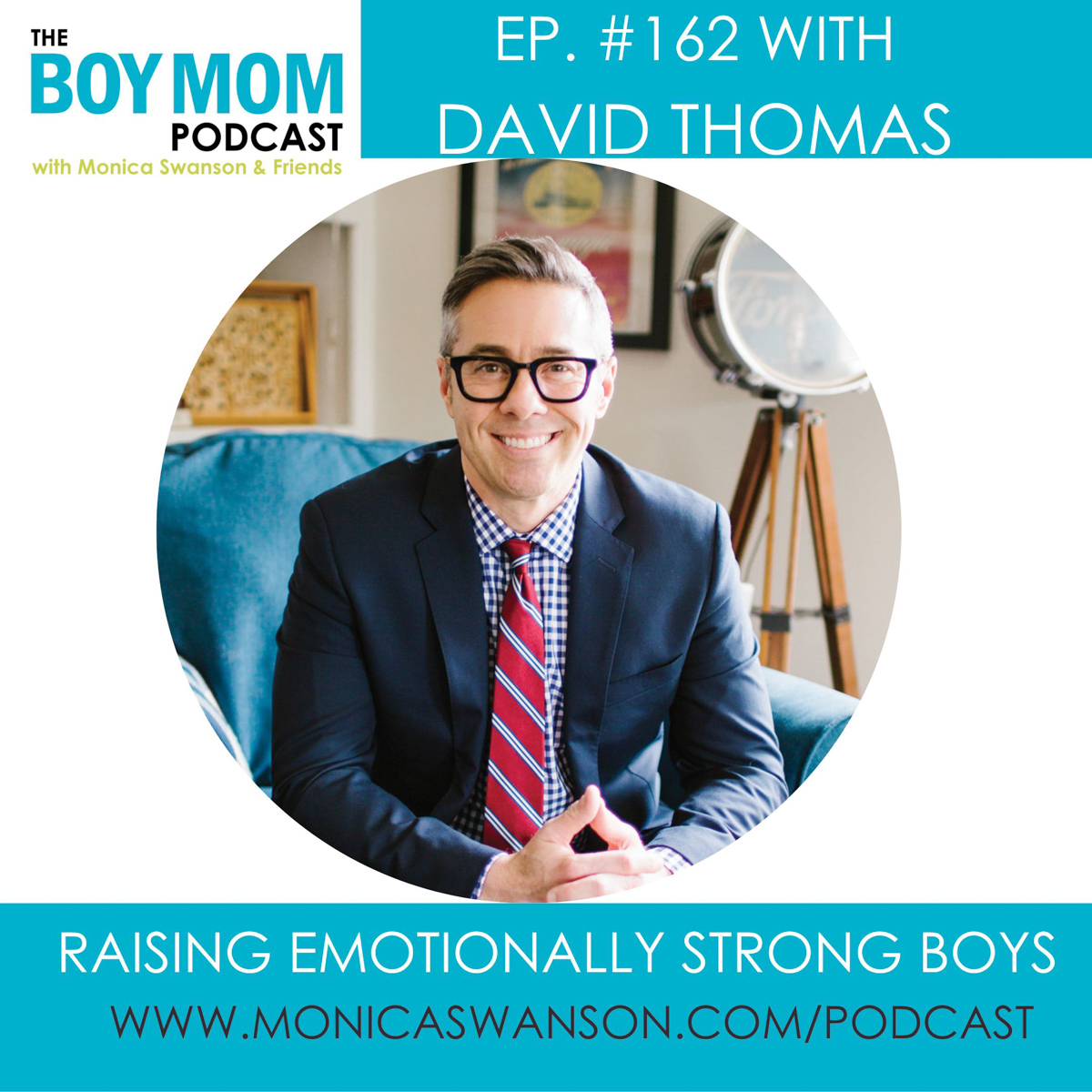 Raising Emotionally Strong Boys {Episode 162 with David Thomas}