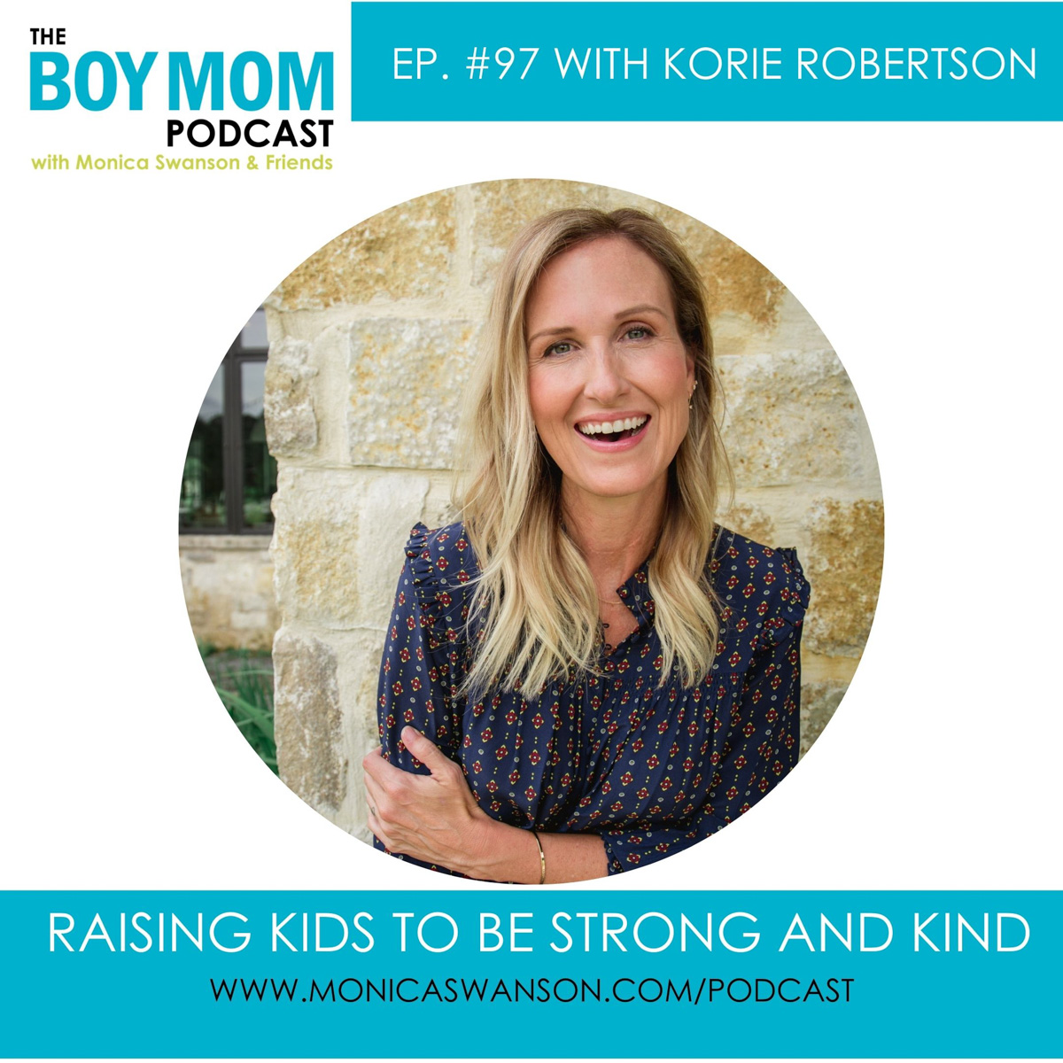 Raising Kids to be Strong and Kind {Ep. 97 with Korie Robertson}