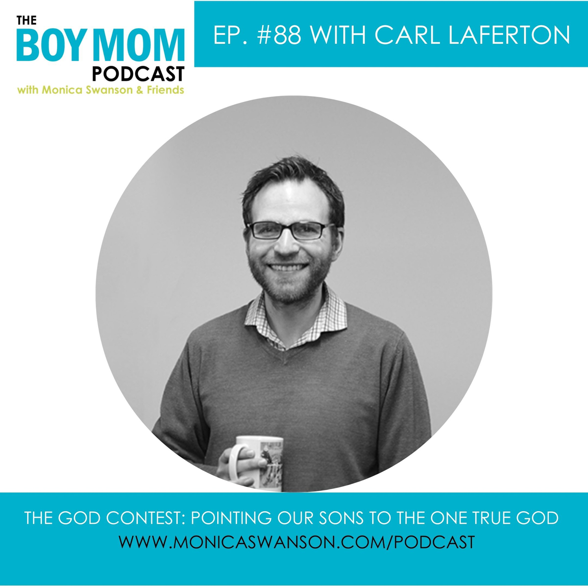 Pointing our Sons to the One True God {Episode 88 with Carl Laferton}