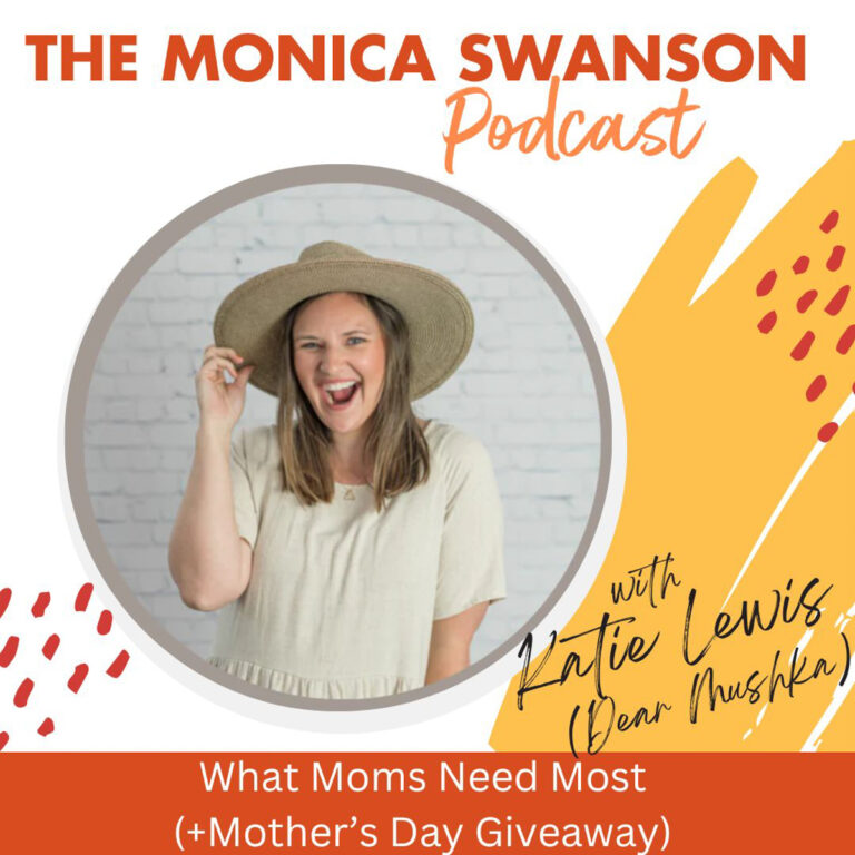 What Moms Need Most (+Mother’s Day Giveaway) with Dear Mushka’s Katie Lewis!