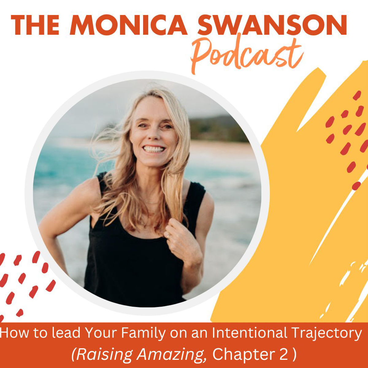 How to Lead Your Family on an Intentional Trajectory (Raising Amazing, Chapter 2 with Monica