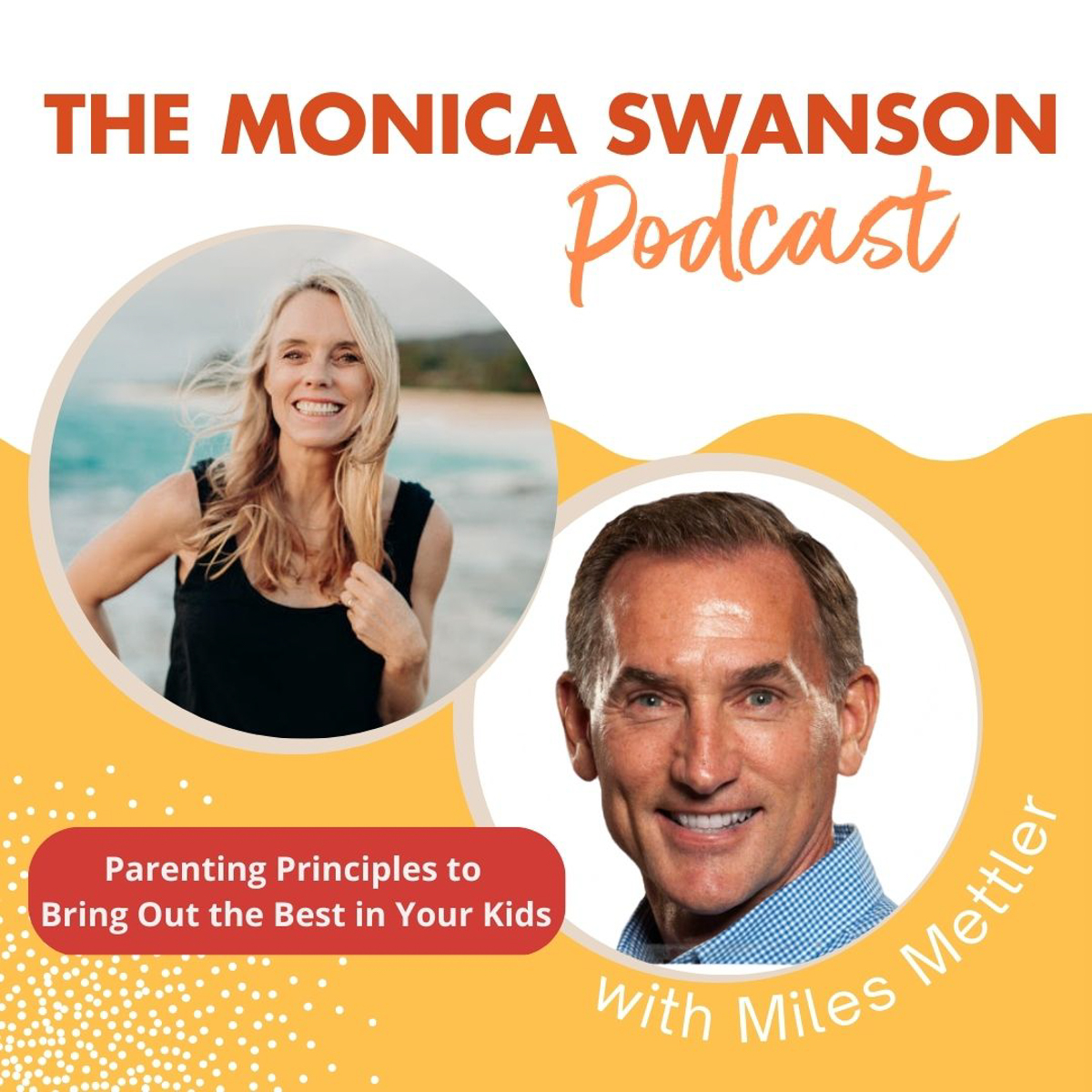 Parenting Principles to Bring out the BEST in Your Kids with Miles Mettler