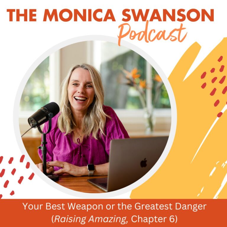 Your Best Weapon or the Greatest Danger: Ch. 6 from Raising Amazing