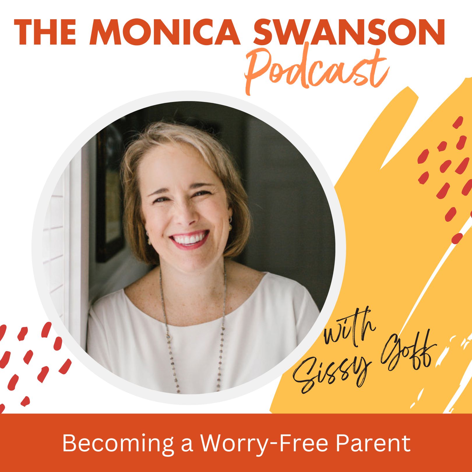 a WorryFree Parent, with Sissy Goff Monica Swanson