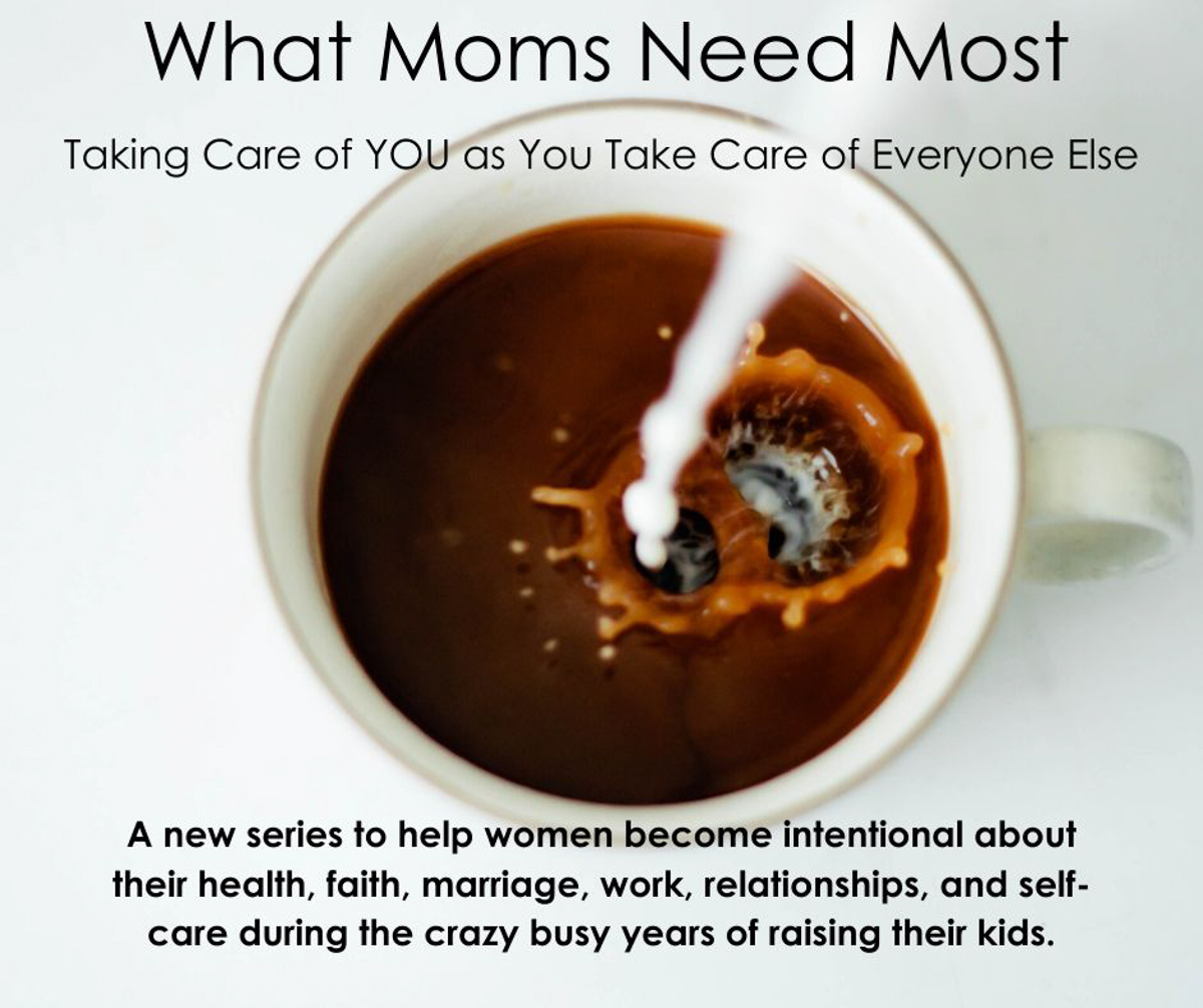 What Moms Need Most.  {A New Series to Support the Moms Who Support Everyone Else.}