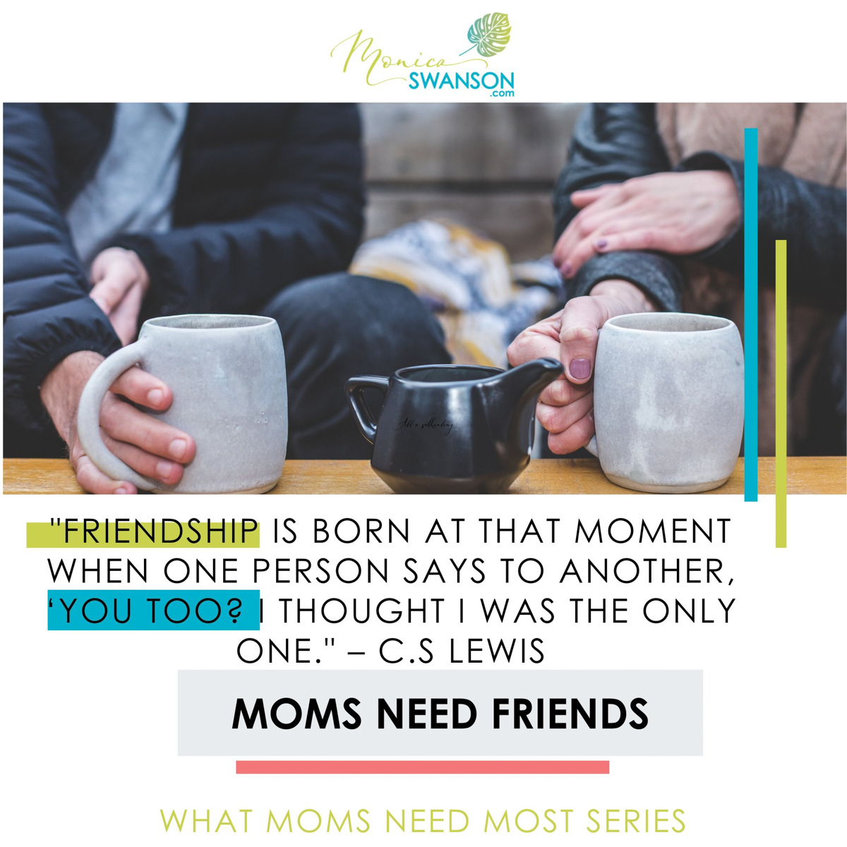 What Moms Need Most.  Part II:  Moms Need Friends